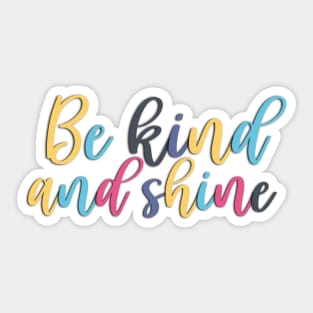 Be Kind And Shine Inspirational Saying Sticker